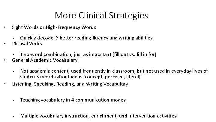 More Clinical Strategies • Sight Words or High-Frequency Words • Quickly decode→ better reading