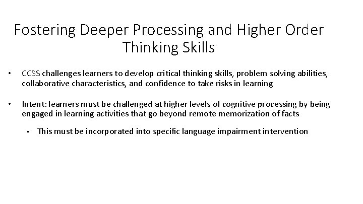 Fostering Deeper Processing and Higher Order Thinking Skills • CCSS challenges learners to develop