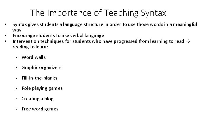 The Importance of Teaching Syntax • • • Syntax gives students a language structure