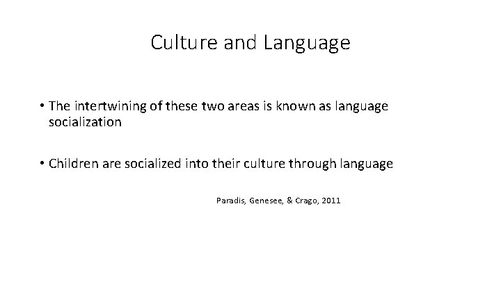 Culture and Language • The intertwining of these two areas is known as language