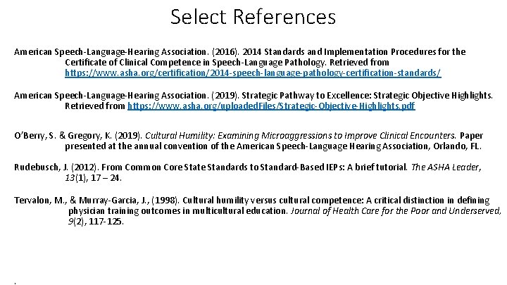 Select References American Speech-Language-Hearing Association. (2016). 2014 Standards and Implementation Procedures for the Certificate