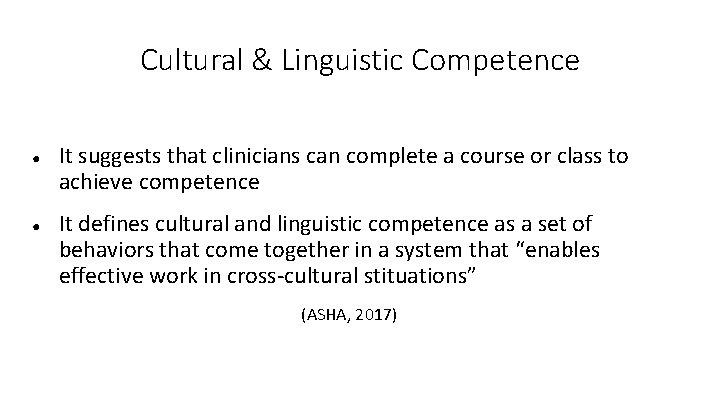 Cultural & Linguistic Competence ● ● It suggests that clinicians can complete a course