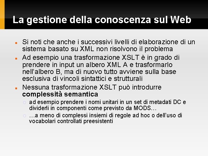 La gestione della conoscenza sul Web Si noti che anche i successivi livelli di