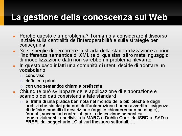 La gestione della conoscenza sul Web Perché questo è un problema? Torniamo a considerare