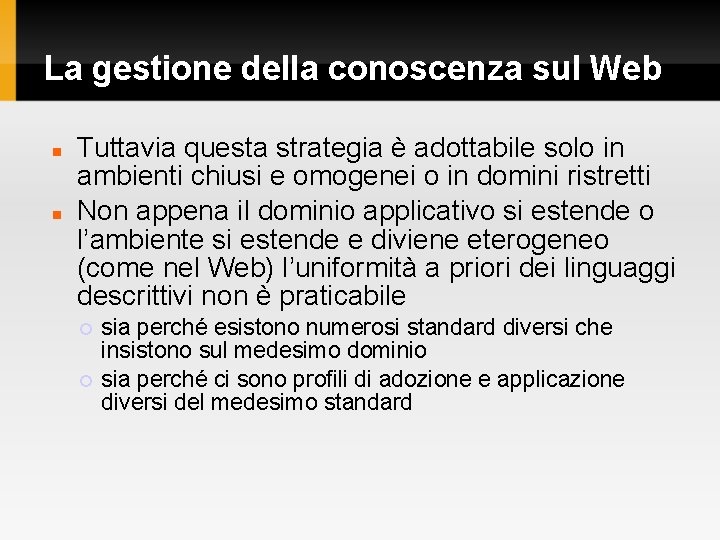 La gestione della conoscenza sul Web Tuttavia questa strategia è adottabile solo in ambienti