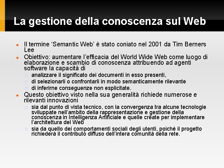 La gestione della conoscenza sul Web Il termine ‘Semantic Web’ è stato coniato nel