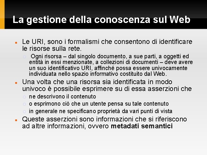 La gestione della conoscenza sul Web Le URI, sono i formalismi che consentono di