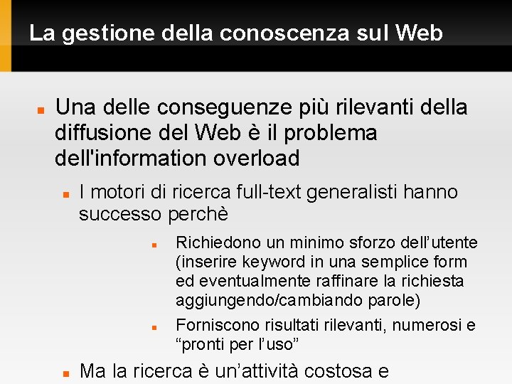 La gestione della conoscenza sul Web Una delle conseguenze più rilevanti della diffusione del