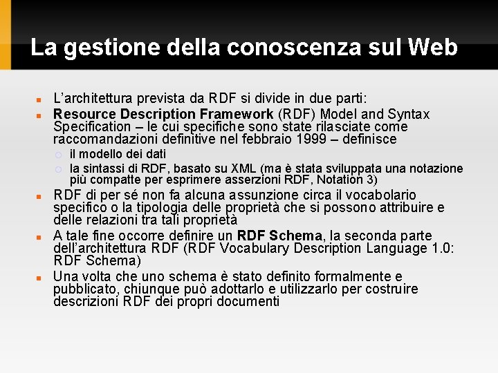 La gestione della conoscenza sul Web L’architettura prevista da RDF si divide in due