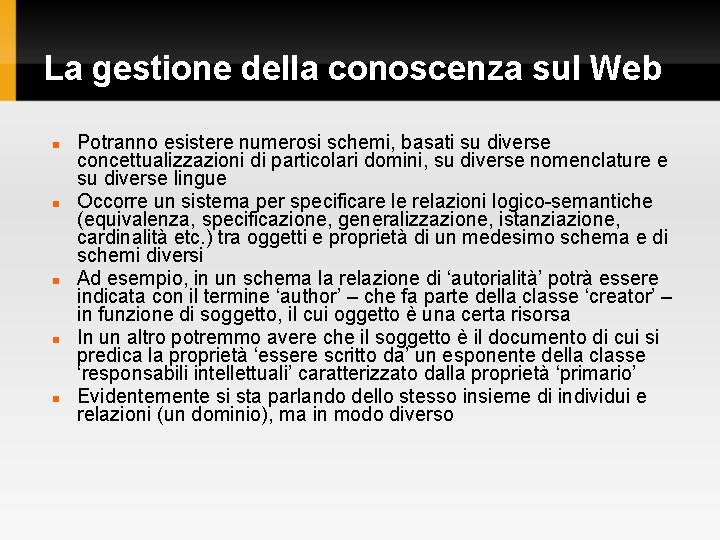 La gestione della conoscenza sul Web Potranno esistere numerosi schemi, basati su diverse concettualizzazioni