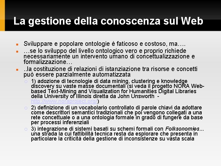 La gestione della conoscenza sul Web Sviluppare e popolare ontologie è faticoso e costoso,