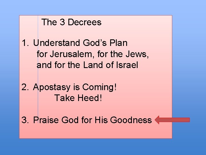 The 3 Decrees 1. Understand God’s Plan for Jerusalem, for the Jews, and for