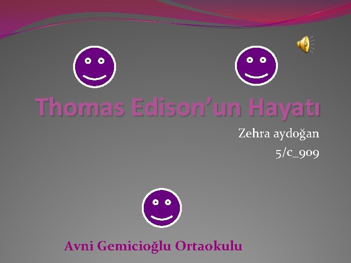 Thomas Edison’un Hayatı Zehra aydoğan 5/c_909 Avni Gemicioğlu Ortaokulu 