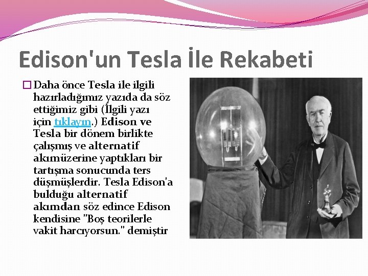 Edison'un Tesla İle Rekabeti �Daha önce Tesla ile ilgili hazırladığımız yazıda da söz ettiğimiz