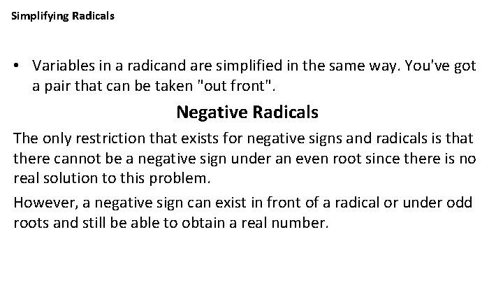 Simplifying Radicals • Variables in a radicand are simplified in the same way. You've