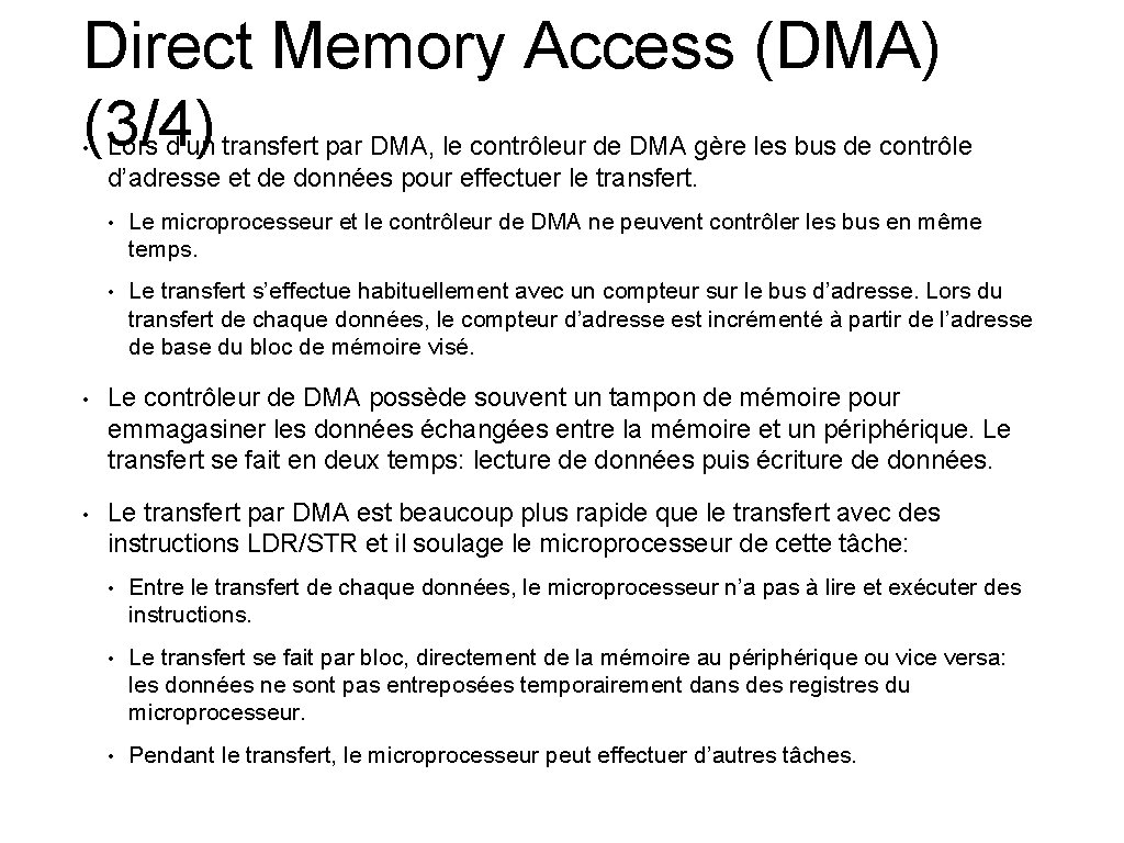 Direct Memory Access (DMA) (3/4) • Lors d’un transfert par DMA, le contrôleur de