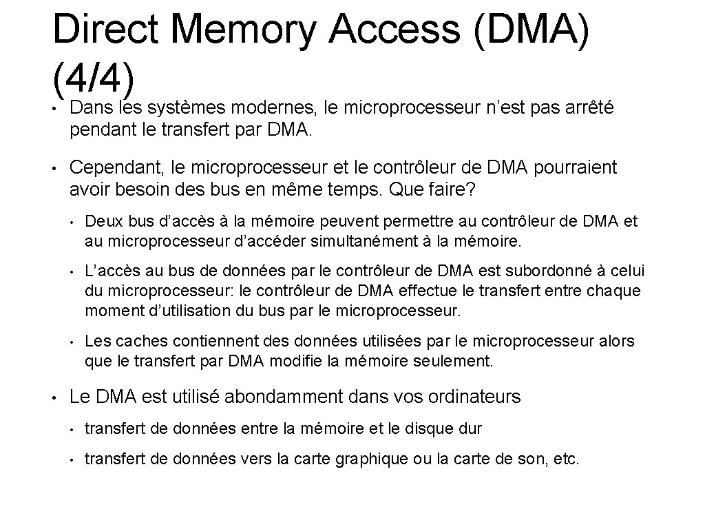 Direct Memory Access (DMA) (4/4) • Dans les systèmes modernes, le microprocesseur n’est pas
