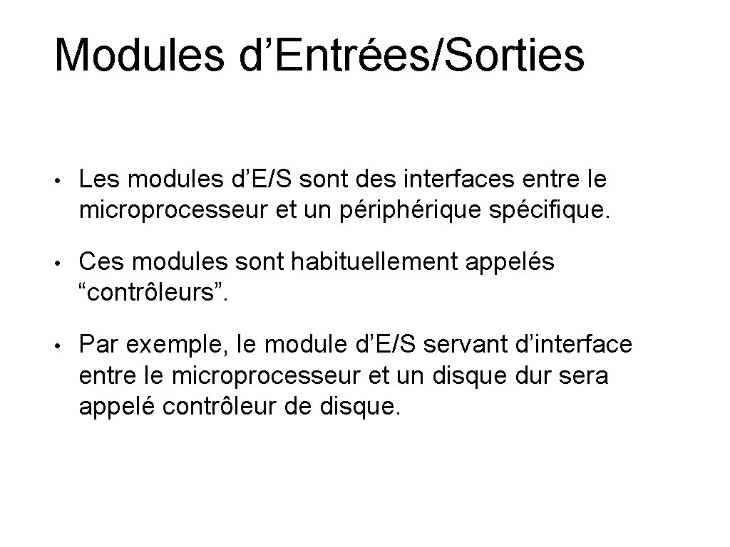 Modules d’Entrées/Sorties • Les modules d’E/S sont des interfaces entre le microprocesseur et un