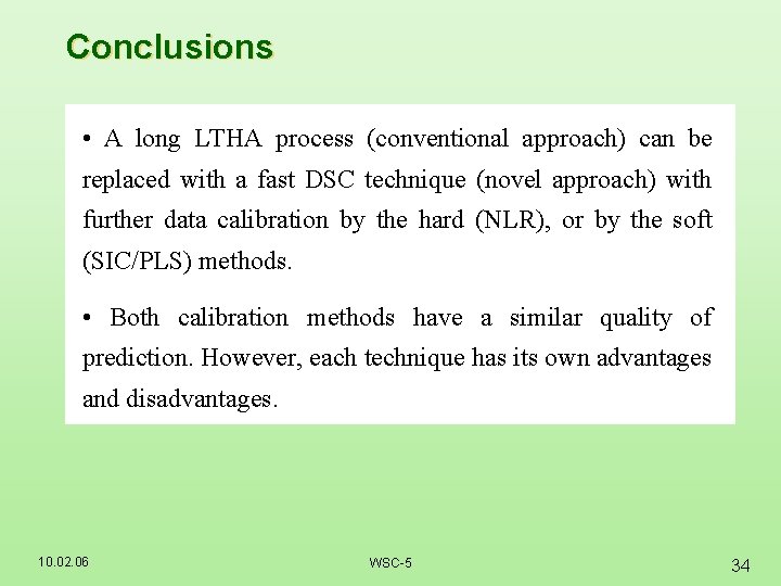 Conclusions • A long LTHA process (conventional approach) can be replaced with a fast
