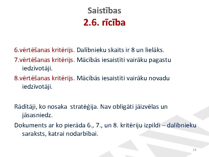 Saistības 2. 6. rīcība 6. vērtēšanas kritērijs. Dalībnieku skaits ir 8 un lielāks. 7.