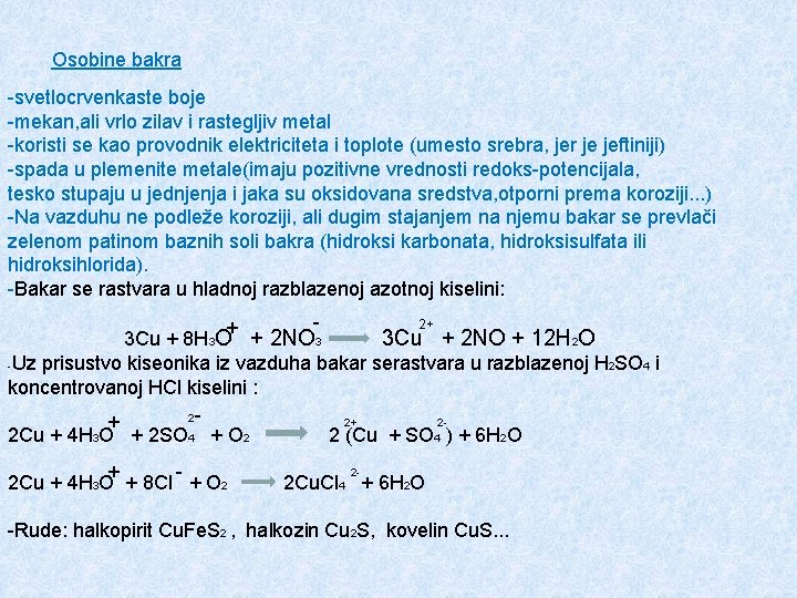 Osobine bakra -svetlocrvenkaste boje -mekan, ali vrlo zilav i rastegljiv metal -koristi se kao