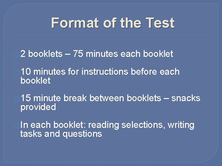 Format of the Test � 2 booklets – 75 minutes each booklet � 10