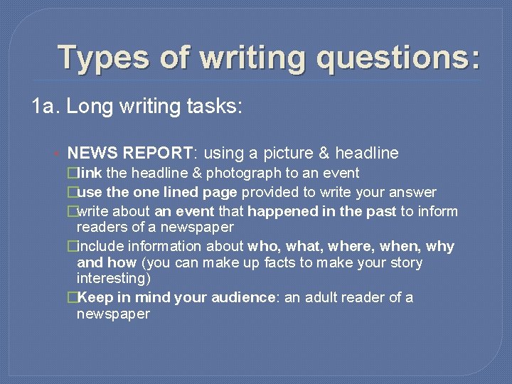 Types of writing questions: 1 a. Long writing tasks: • NEWS REPORT: using a