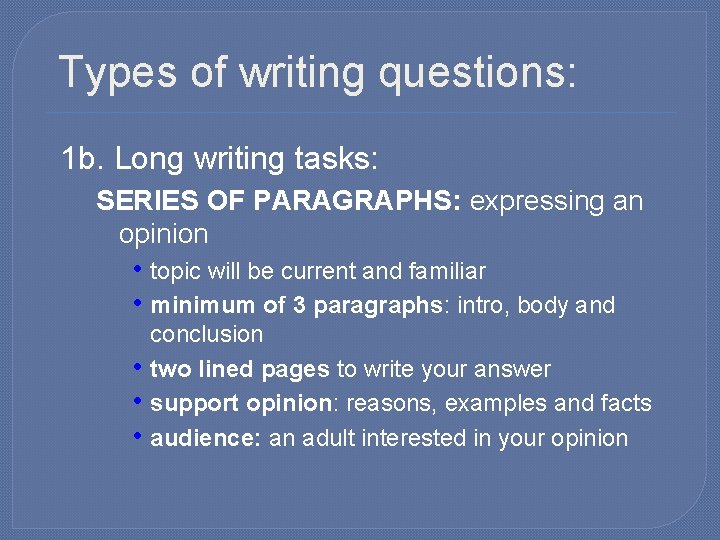 Types of writing questions: 1 b. Long writing tasks: SERIES OF PARAGRAPHS: expressing an