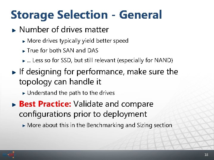 Storage Selection - General Number of drives matter More drives typically yield better speed