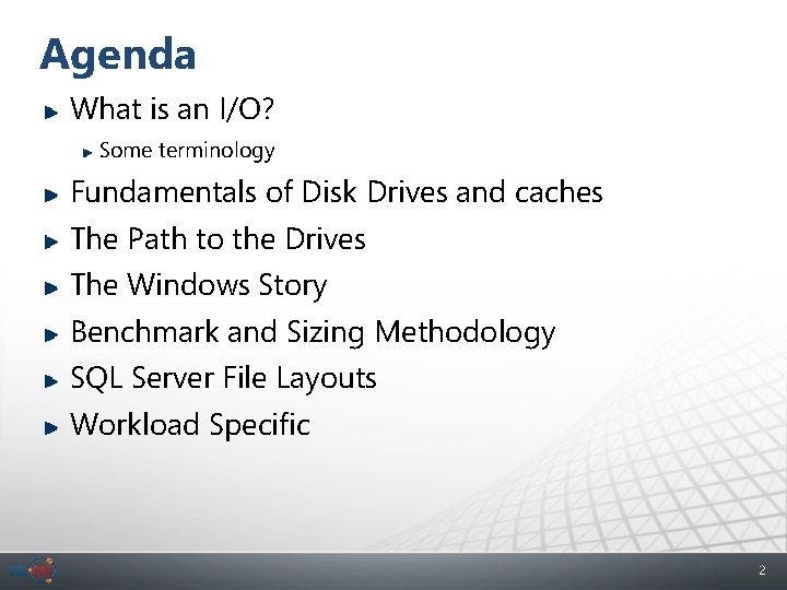 Agenda What is an I/O? Some terminology Fundamentals of Disk Drives and caches The