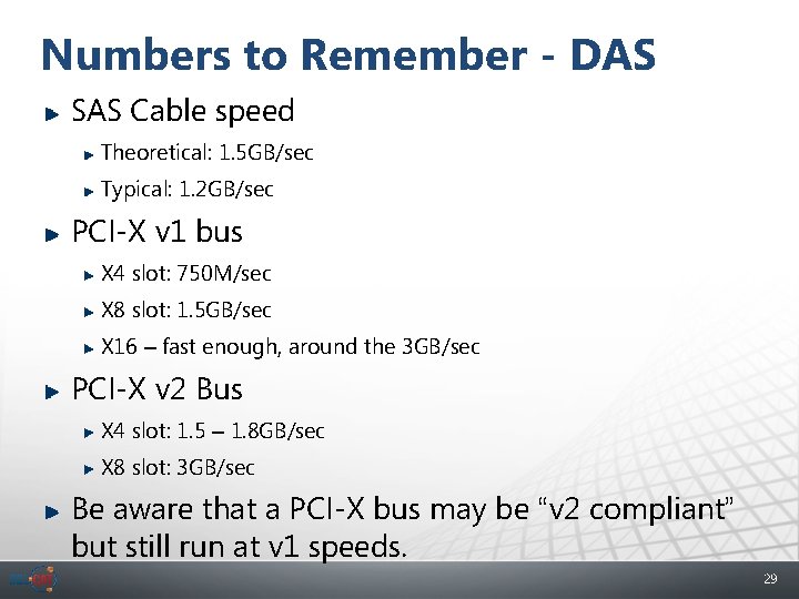 Numbers to Remember - DAS SAS Cable speed Theoretical: 1. 5 GB/sec Typical: 1.
