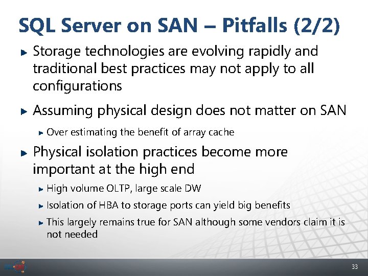SQL Server on SAN – Pitfalls (2/2) Storage technologies are evolving rapidly and traditional