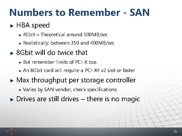 Numbers to Remember - SAN HBA speed 4 Gbit – Theoretical around 500 MB/sec