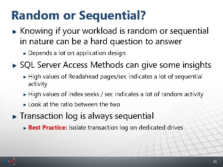 Random or Sequential? Knowing if your workload is random or sequential in nature can