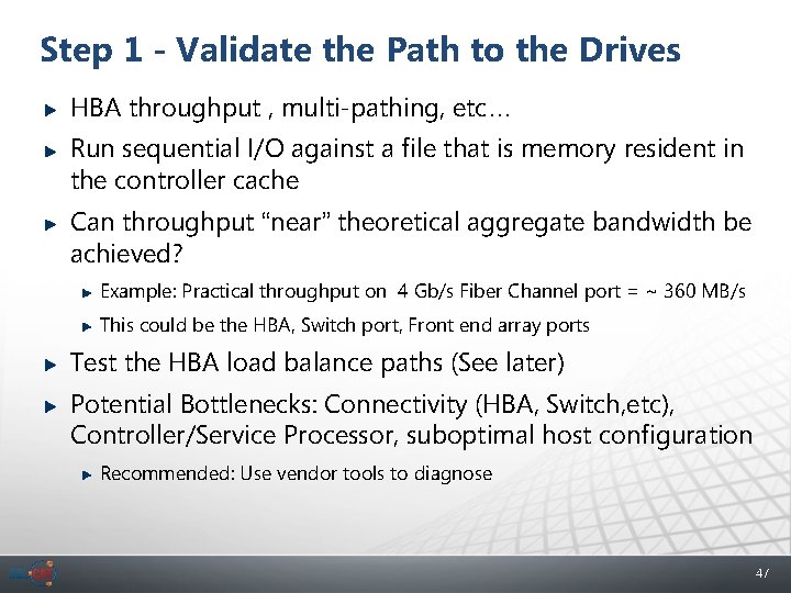 Step 1 - Validate the Path to the Drives HBA throughput , multi-pathing, etc…