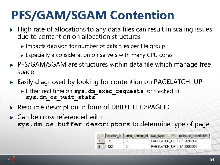 PFS/GAM/SGAM Contention High rate of allocations to any data files can result in scaling