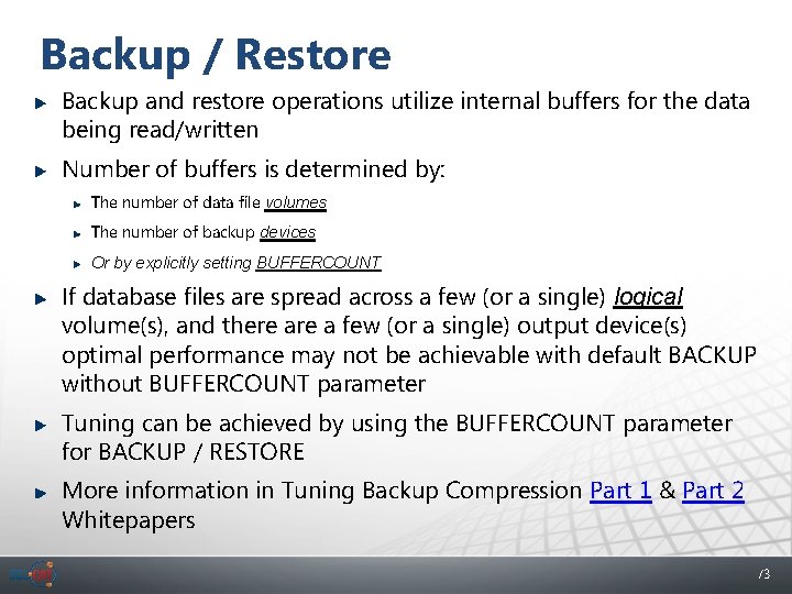 Backup / Restore Backup and restore operations utilize internal buffers for the data being