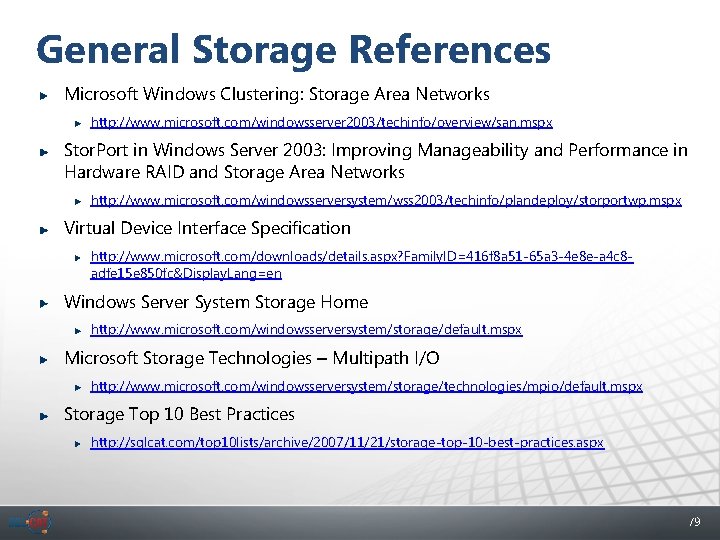 General Storage References Microsoft Windows Clustering: Storage Area Networks http: //www. microsoft. com/windowsserver 2003/techinfo/overview/san.