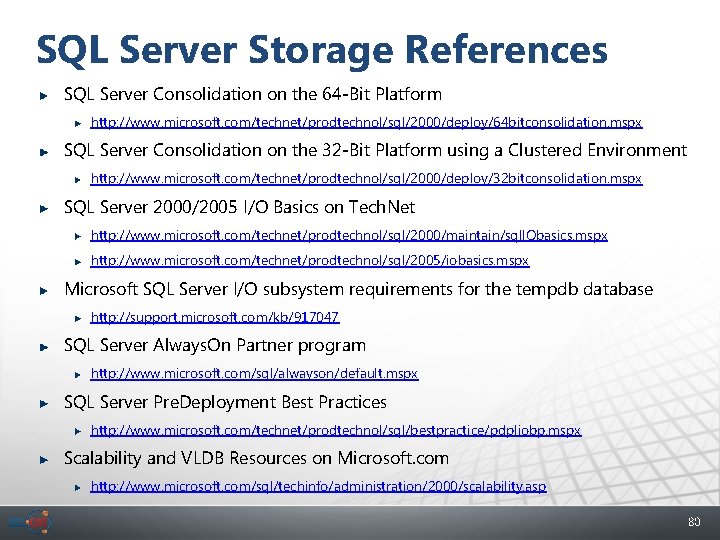 SQL Server Storage References SQL Server Consolidation on the 64 -Bit Platform http: //www.