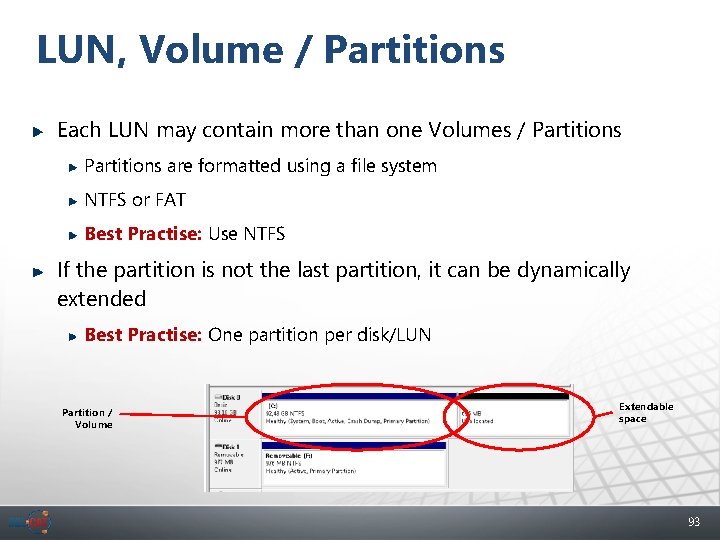 LUN, Volume / Partitions Each LUN may contain more than one Volumes / Partitions