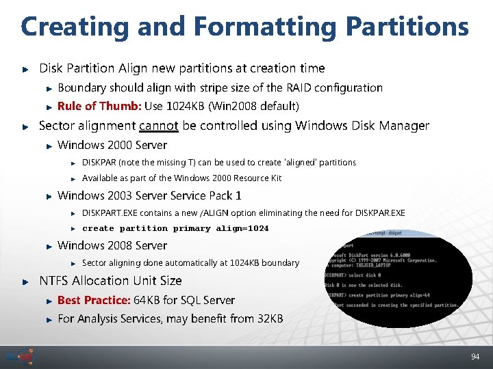 Creating and Formatting Partitions Disk Partition Align new partitions at creation time Boundary should