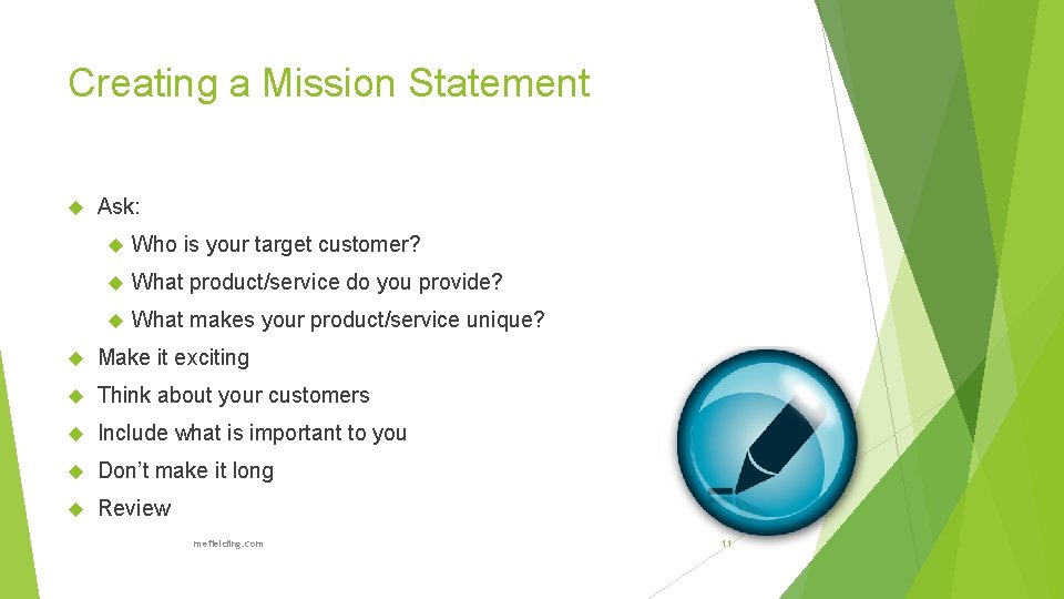 Creating a Mission Statement Ask: Who is your target customer? What product/service do you