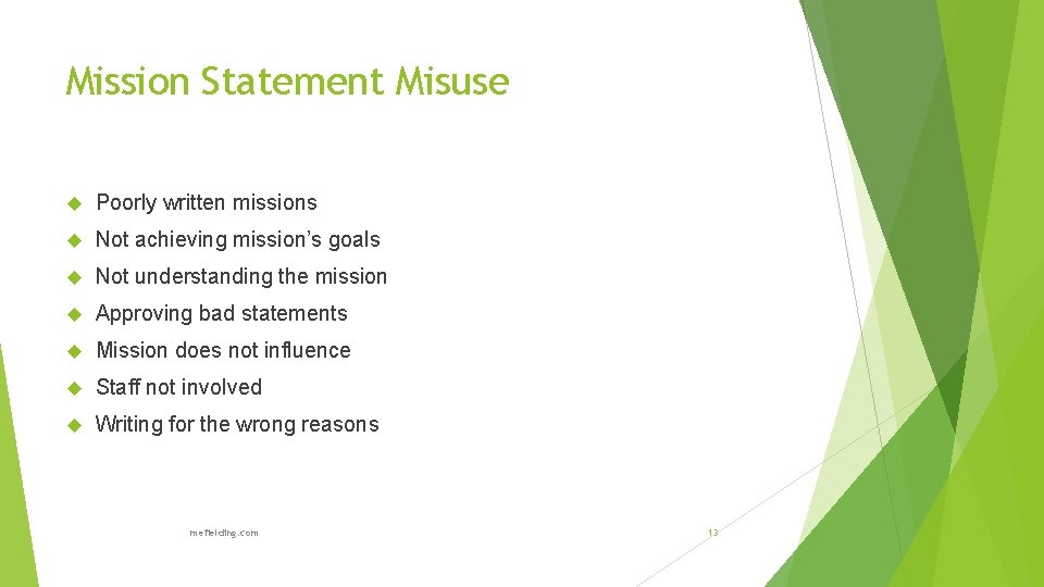 Mission Statement Misuse Poorly written missions Not achieving mission’s goals Not understanding the mission