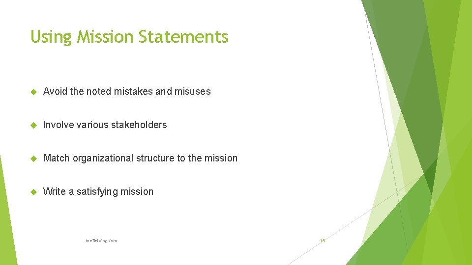 Using Mission Statements Avoid the noted mistakes and misuses Involve various stakeholders Match organizational