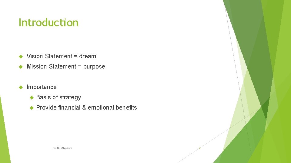 Introduction Vision Statement = dream Mission Statement = purpose Importance Basis of strategy Provide
