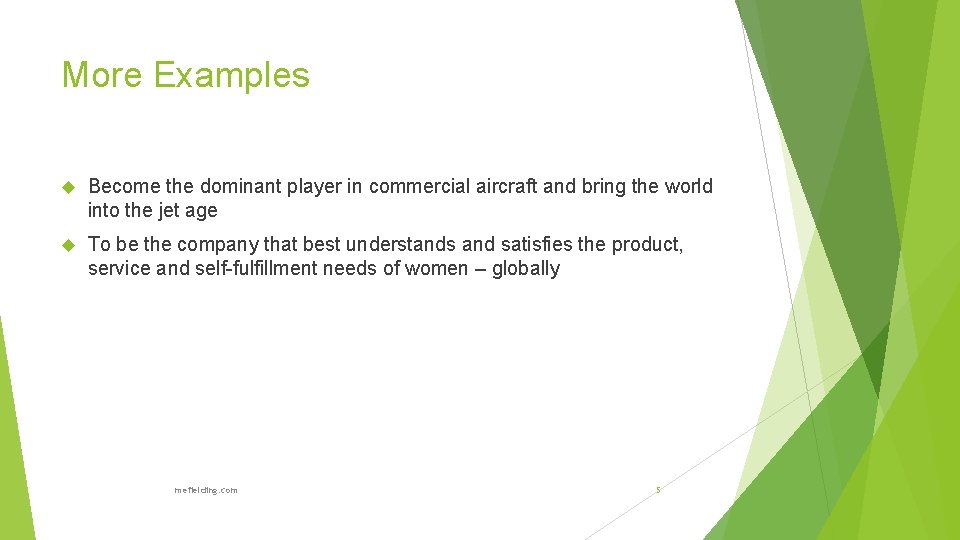 More Examples Become the dominant player in commercial aircraft and bring the world into