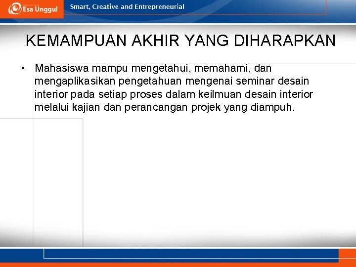 KEMAMPUAN AKHIR YANG DIHARAPKAN • Mahasiswa mampu mengetahui, memahami, dan mengaplikasikan pengetahuan mengenai seminar