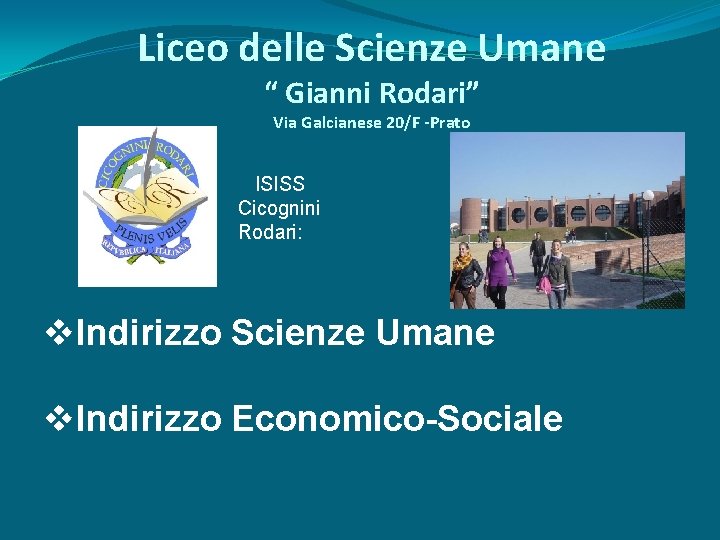 Liceo delle Scienze Umane “ Gianni Rodari” Via Galcianese 20/F -Prato ISISS Cicognini Rodari: