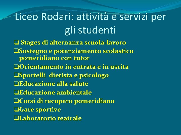 Liceo Rodari: attività e servizi per gli studenti q Stages di alternanza scuola-lavoro q.