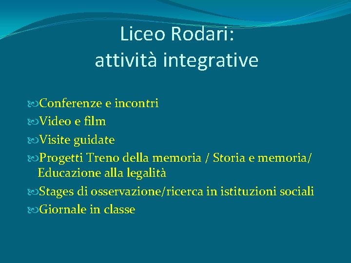Liceo Rodari: attività integrative Conferenze e incontri Video e film Visite guidate Progetti Treno